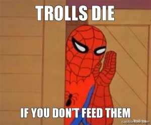 trolls-die-if-you-dont-feed-them.jpg
