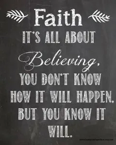 Faith-its-all-about-believing-you-dont-know-how-it-will-happen-but-you-know-it-will.jpg