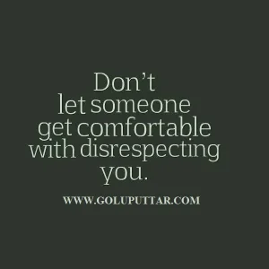 Dont-let-someone-get-comfortable-with-disrespecting-you-.jpg