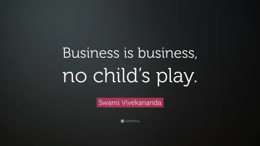 427026-Swami-Vivekananda-Quote-Business-is-business-no-child-s-play.jpg