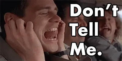 dont-tell-me.gif
