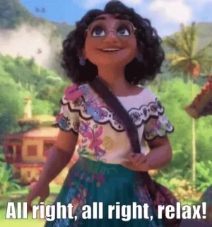 all-right-relax-mirabel-madrigal.gif