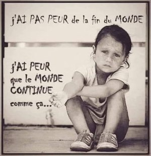 peur monde continue comme çà.jpg
