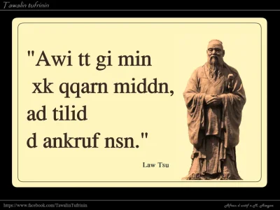 Awi-t gi min xk qqarn mdden...ⴰⵡⵉⵜⵜ ⴳⵉ ⵎⵉⵏ ⵅⴽ ⵇⵇⴰⵔⵏ ⵎⴷⴷⴻⵏ....png